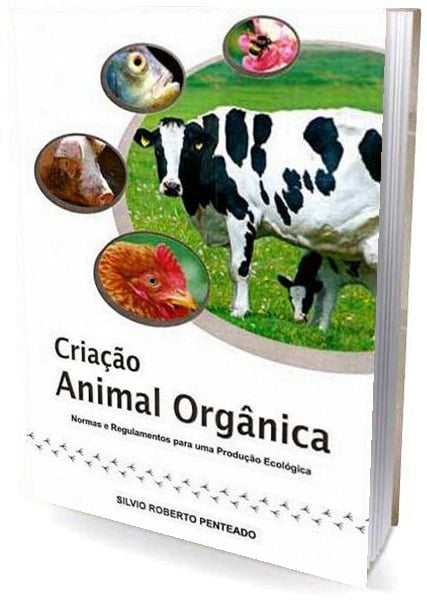 Livro Criação Animal Orgânica - Regulamentos e Normas da Produção Orgânica