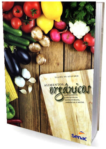 Livro Alimentos Orgânicos - Ampliando os Conceitos de Saúde Humana, Ambiental e Social