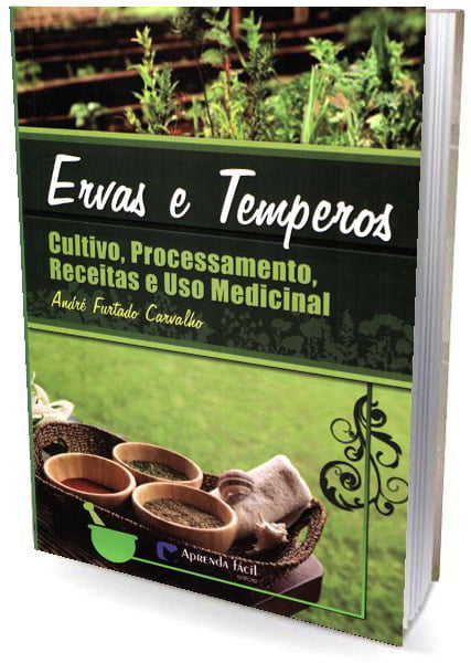 Livro - Ervas e Temperos - Cultivo, Processamento, Receitas e Uso Medicinal