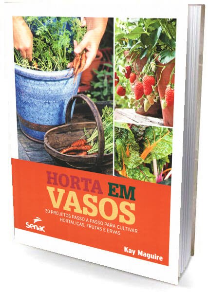 Livro Horta em Vasos - 30 projetos passo a passo para cultivar hortaliças, frutas e ervas
