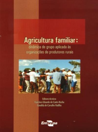 Livro - Agricultura Familiar - Dinâmica de grupo aplicada às organizações de produtores rurais