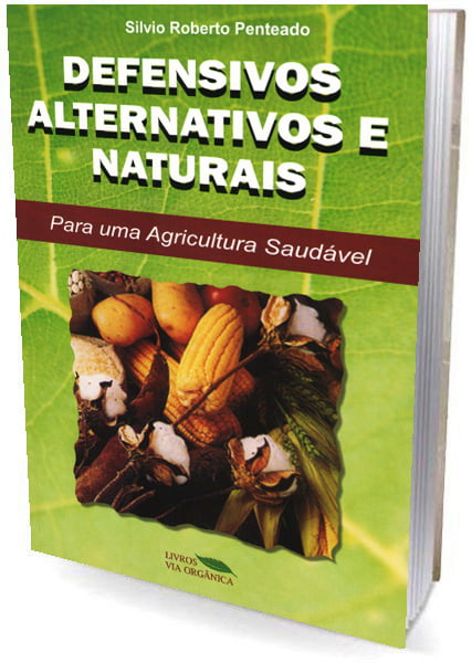 Livro - Defensivos Alternativos e Naturais Para uma Agricultura Saudável