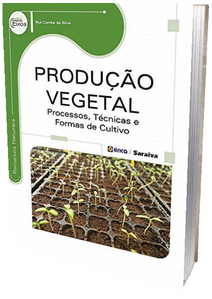 Livro - Produção Vegetal - Processos, Técnicas e Formas de Cultivo