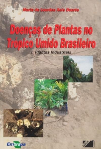Livro Doenças de Plantas no Trópico Úmido Brasileiro I - Plantas Industriais