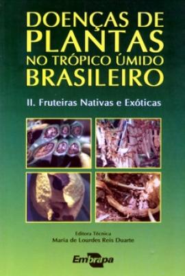Livro Doenças de Plantas no Trópico Úmido Brasileiro II - Fruteiras Nativas e Exóticas