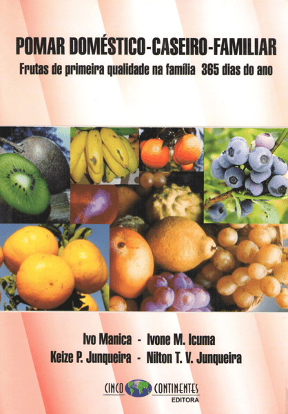 Livro - Pomar Doméstico, Caseiro e Familiar - Frutas de Primeira Qualidade na Família 365 Dias do Ano