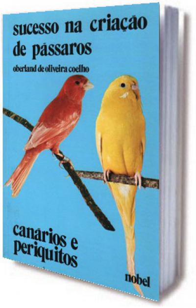 Livro Sucesso na Criação de Pássaros - Canários e Periquitos