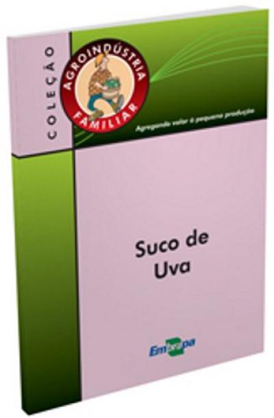 Livro -Suco de Uva, Agroindústria Familiar