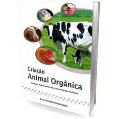 Livro Criação Animal Orgânica - Regulamentos e Normas da Produção Orgânica