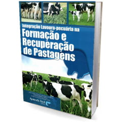 Livro - Integração Lavoura-pecuária na Formação e Recuperação de Pastagens