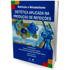 Livro Série Nutrição e Metabolismo - Dietética Aplicada na Produção de Refeições