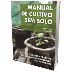 Livro - Manual de Cultivo Sem Solo: Aspetos Teóricos e Práticos dos Cultivos Hidropônicos e em Substrato