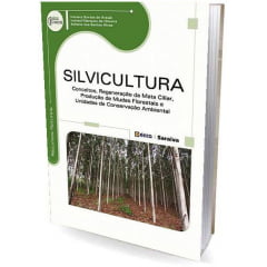 Livro - SILVICULTURA: Conceitos, Regeneração da Mata Ciliar, Produção de Mudas Florestais e Unidades de Conservação Ambiental