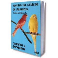 Livro - Sucesso na Criação de Pássaros - Canários e Periquitos