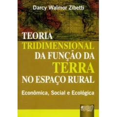 Livro Teoria Tridimensional da Função da Terra no Espaço Rural - Economica, Social e Ecológica