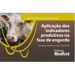 Livro - Guias Práticos em Pecuária: Aplicação dos indicadores produtivos na fase de engorda