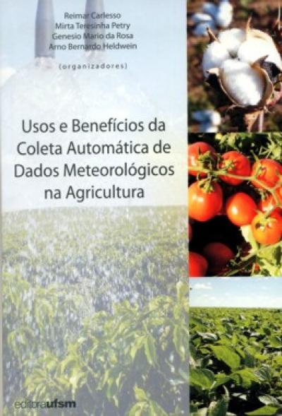 Livro Usos e Benefícios da Coleta Automática de Dados Meteorológicos na Agricultura